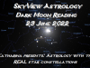 Dark Moon Reading 29 June 2022